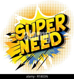 Super Need - Vector illustrated comic book style phrase. Stock Vector