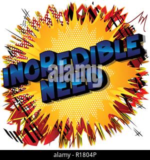 Incredible Need - Vector illustrated comic book style phrase. Stock Vector