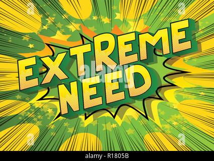 Extreme Need - Vector illustrated comic book style phrase. Stock Vector