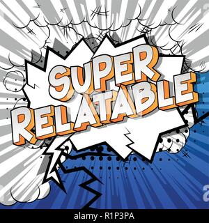 Super Relatable - Vector illustrated comic book style phrase. Stock Vector