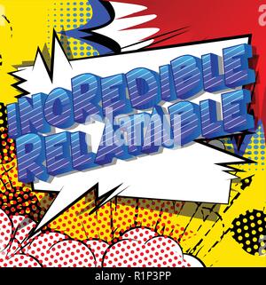 Incredible Relatable - Vector illustrated comic book style phrase. Stock Vector