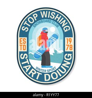 Stop wishing, start doing. Snowboard Club patch. Vector illustration. Concept for shirt , print, stamp, badge, patch or tee. Design with snowboarder silhouette. Extreme winter sport Stock Vector