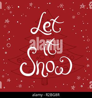 Hand made lettering phrase 'Let it snow' isolated on red background with traditional Christmas tree, fir. Hand-drawn calligraphy design card template. Stock Vector