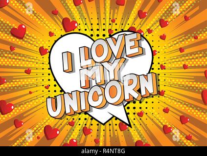 I Love My Unicorn - Vector illustrated comic book style phrase on abstract background. Stock Vector