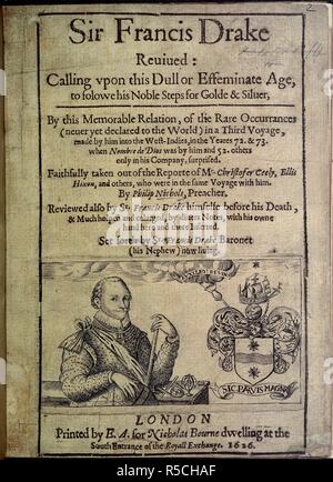 Sir Francis Drake. Sir Francis Drake revived: Calling upon this ... a. E. A. for N. Bourne: London, 1626. Portait of Sir Francis Drake on the title page.  Image taken from Sir Francis Drake revived: Calling upon this age to folowe his Noble Steps for Golde and Silver, by this Relation of the Rare Occurrences (never yet declared to the world), in a Third Voyage into the West Indies in [15]72 and [15]73 Taken out of the Reporte of C. Ceely, E. Hixon, and others who were in the same Voyage with him, by P. Nichols Reviewed by S:r F. Drake himself, .  Originally published/produced in E. A. for N. B Stock Photo