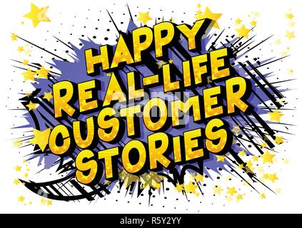Happy Real-Life Customer Stories - Vector illustrated comic book style phrase on abstract background. Stock Vector