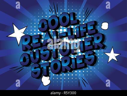 Cool Real-Life Customer Stories - Vector illustrated comic book style phrase on abstract background. Stock Vector