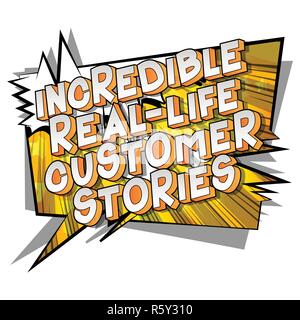Incredible Real-Life Customer Stories - Vector illustrated comic book style phrase on abstract background. Stock Vector