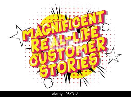 Magnificent Real-Life Customer Stories - Vector illustrated comic book style phrase on abstract background. Stock Vector