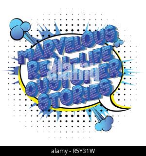 Marvelous Real-Life Customer Stories - Vector illustrated comic book style phrase on abstract background. Stock Vector