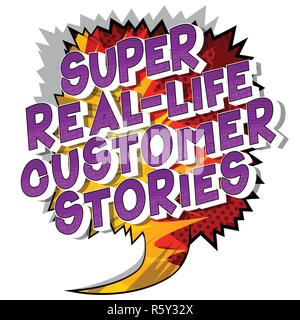 Super Real-Life Customer Stories - Vector illustrated comic book style phrase on abstract background. Stock Vector