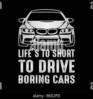 Car Quote And Saying Life Is To Short To Drive Boring Cars Stock Vector Image Art Alamy