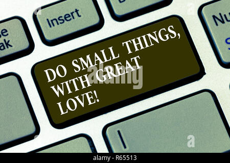 Handwriting text Do Small Things With Great Love. Concept meaning Motivation Inspire to make little actions Keyboard key Intention to create computer  Stock Photo