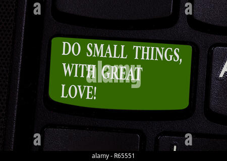 Word writing text Do Small Things With Great Love. Business concept for Motivation Inspire to make little actions Keyboard key Intention to create com Stock Photo