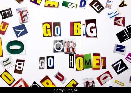 A word writing text showing concept of Go Big Or Go Home made of different magazine newspaper letter for Business case on the white background with copy space Stock Photo