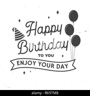 Happy Birthday to you. Enjoy your Day. Stamp, badge, sticker, card with bunch of balloons and birthday hat. Vector. Vintage typographic design for birthday celebration emblem in retro style Stock Vector
