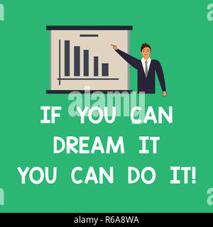 Conceptual hand writing showing If You Can Dream It You Can Do It. Business photo text Be able to achieve whatever you imagine Man in Business Suit Po Stock Photo