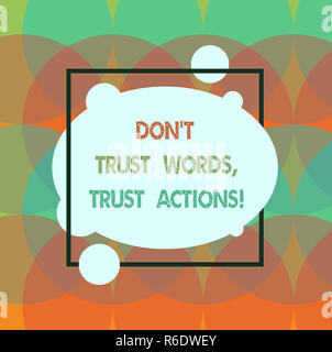 Conceptual hand writing showing Don T Trust Words Trust Actions. Business photo text Less talking more things done action taken Blank Oval photo Abstr Stock Photo