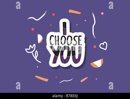 I choose you handwritten sticker lettering with  decoration. Poster template with quote. Vector  conceptual illustration. Stock Vector