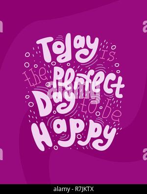 Hand-drawn lettering quote - Today is the perfect day to be happy. Stock Vector