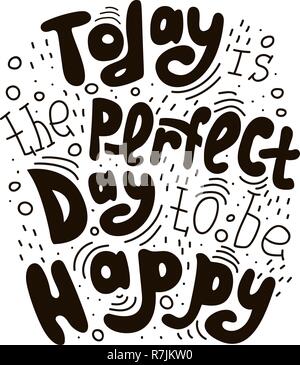 Handwritten black text isolated - Today is the perfect day to be happy. Stock Vector