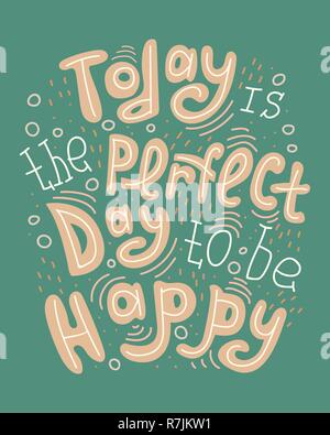 Doodle lettering quote - Today is the perfect day to be happy. Stock Vector