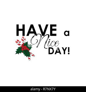 Have a nice day inscription with a caramel cane and holly berries Stock Vector