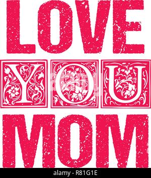 Love You Mom Typographic design for gift cards, posters, labels, tags, t-shirt print. Stock Vector