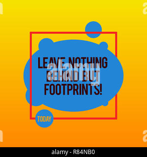 Writing note showing Leave Nothing Behind But Footprints. Business photo showcasing Do not look back always go forward Asymmetrical Blank Oval photo A Stock Photo