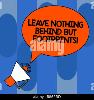 Writing note showing Leave Nothing Behind But Footprints. Business photo showcasing Do not look back always go forward Oval Outlined Speech Bubble Tex Stock Photo