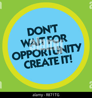 Writing note showing Don T Wait For Opportunity Create It. Business photo showcasing Make your own chances Inspirational Circle with Border Multi Colo Stock Photo