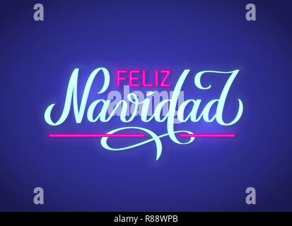 Feliz Navidad - Merry Christmas from Spanish, neon text sign. Vector background. Neon glowing signboard, bright luminous banner with lettering in hand-written style. For foto overlay, decoration. Stock Vector