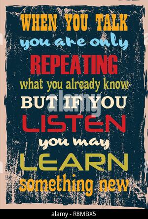 Inspirational motivation quote When You Talk You Are Only Repeating What You Already Know But If You Listen May Learn Something New Vector poster desi Stock Vector