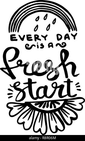 Every day is a fresh start handwriting monogram calligraphy. Phrase graphic desing. Black and white engraved ink art. Stock Vector