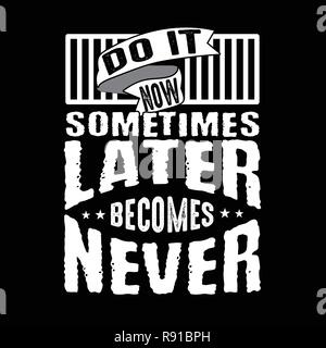 Do it now sometimes later becomes never Stock Vector