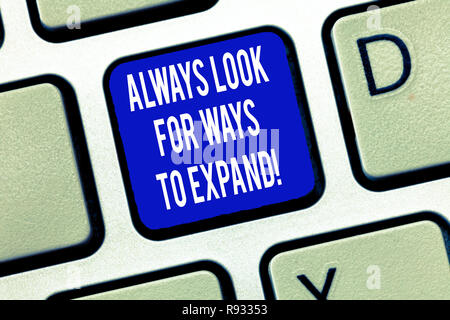 Word writing text Always Look For Ways To Expand. Business concept for Searching ways for expanding your business Keyboard key Intention to create com Stock Photo