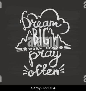 Dream big, work hard, pray often handwriting monogram calligraphy. Engraved ink art vector. Stock Vector