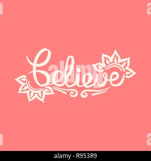 Believe handwriting monogram calligraphy. Phrase poster graphic desing. Black and white engraved ink art. Stock Vector