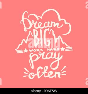 Dream big, work hard, pray often handwriting monogram calligraphy. Engraved ink art vector. Stock Vector