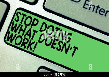 Text sign showing Stop Doing What Doesn T Work. Conceptual photo Make changes to make things successfully happen Keyboard key Intention to create comp Stock Photo