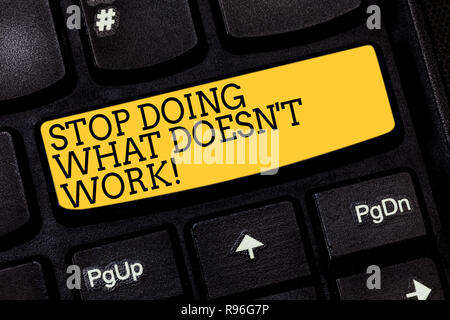 Text sign showing Stop Doing What Doesn T Work. Conceptual photo Make changes to make things successfully happen Keyboard key Intention to create comp Stock Photo