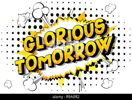 Glorious Tomorrow - Vector illustrated comic book style phrase on abstract background. Stock Vector