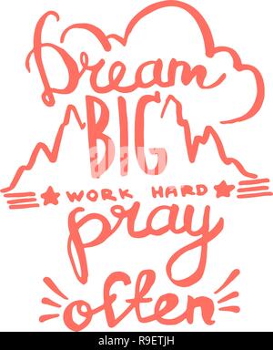 Dream big, work hard, pray often handwriting monogram calligraphy. Engraved ink art vector. Stock Vector