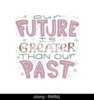 Doodle lettering quote - Our future is greater than our past. Stock Vector