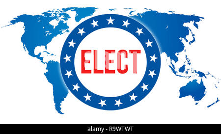 elect on a World background, 3D rendering. World country map as political background concept. Voting, Freedom Democracy, elect concept. elect and Pres Stock Photo