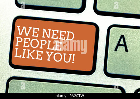 Writing note showing We Need People Like You. Business photo showcasing Hiring employee work force recruitment job offer Keyboard key Intention to cre Stock Photo