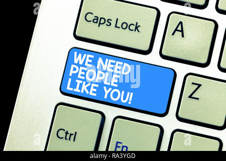 Writing note showing We Need People Like You. Business photo showcasing Hiring employee work force recruitment job offer Keyboard Intention to create  Stock Photo