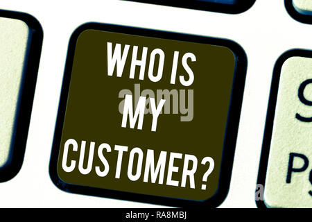 Writing note showing Who Is My Customer. Business photo showcasing Know your clients get information of what they want Keyboard key Intention to creat Stock Photo
