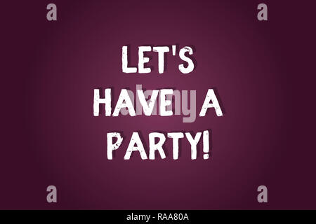 Handwriting Text Writing Let S is Have a Party. Concept Meaning
