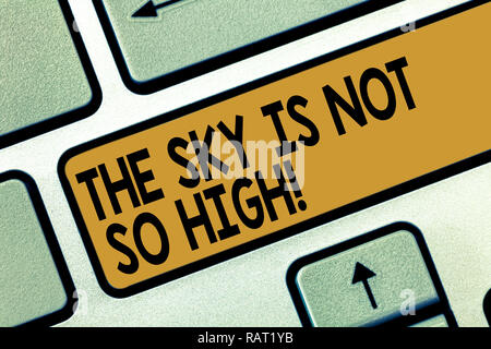 Handwriting text writing The Sky Is Not So High. Concept meaning Motivation to grow as much as you want limitless Keyboard key Intention to create com Stock Photo